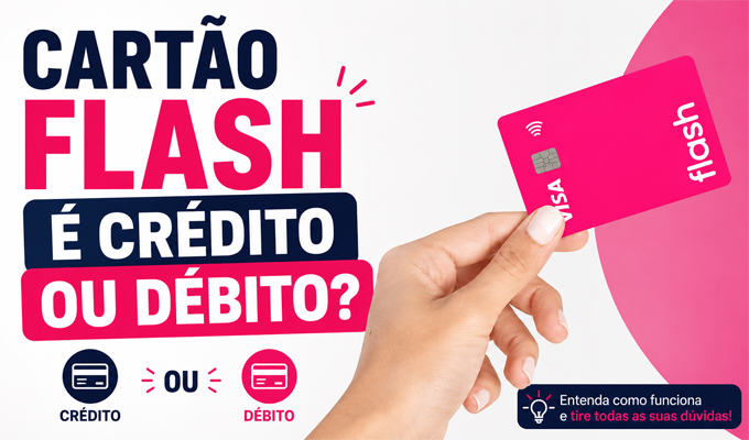 Cartão flash é Crédito ou Débito
