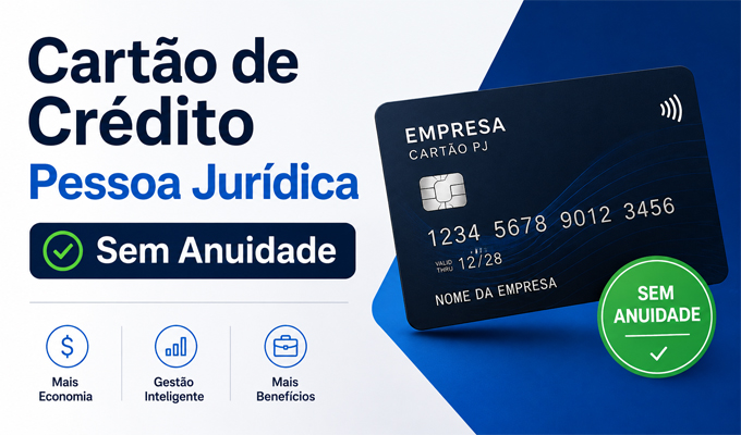 Cartão de Crédito PJ Sem Anuidade