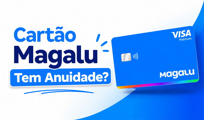 Cartão Magalu tem Anuidade