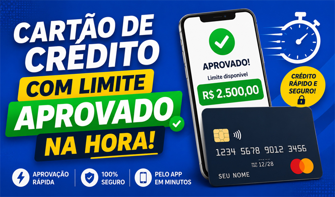Cartão de Crédito com Limite Aprovado na Hora